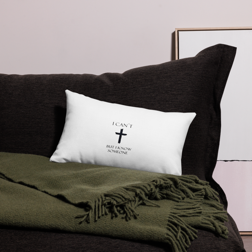 Premium Pillow Case - I can´t but I know someone