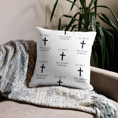 Premium Pillow Case - I can´t but I know someone