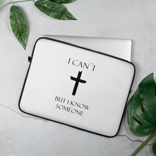 Laptop Sleeve - I can´t but i know someone