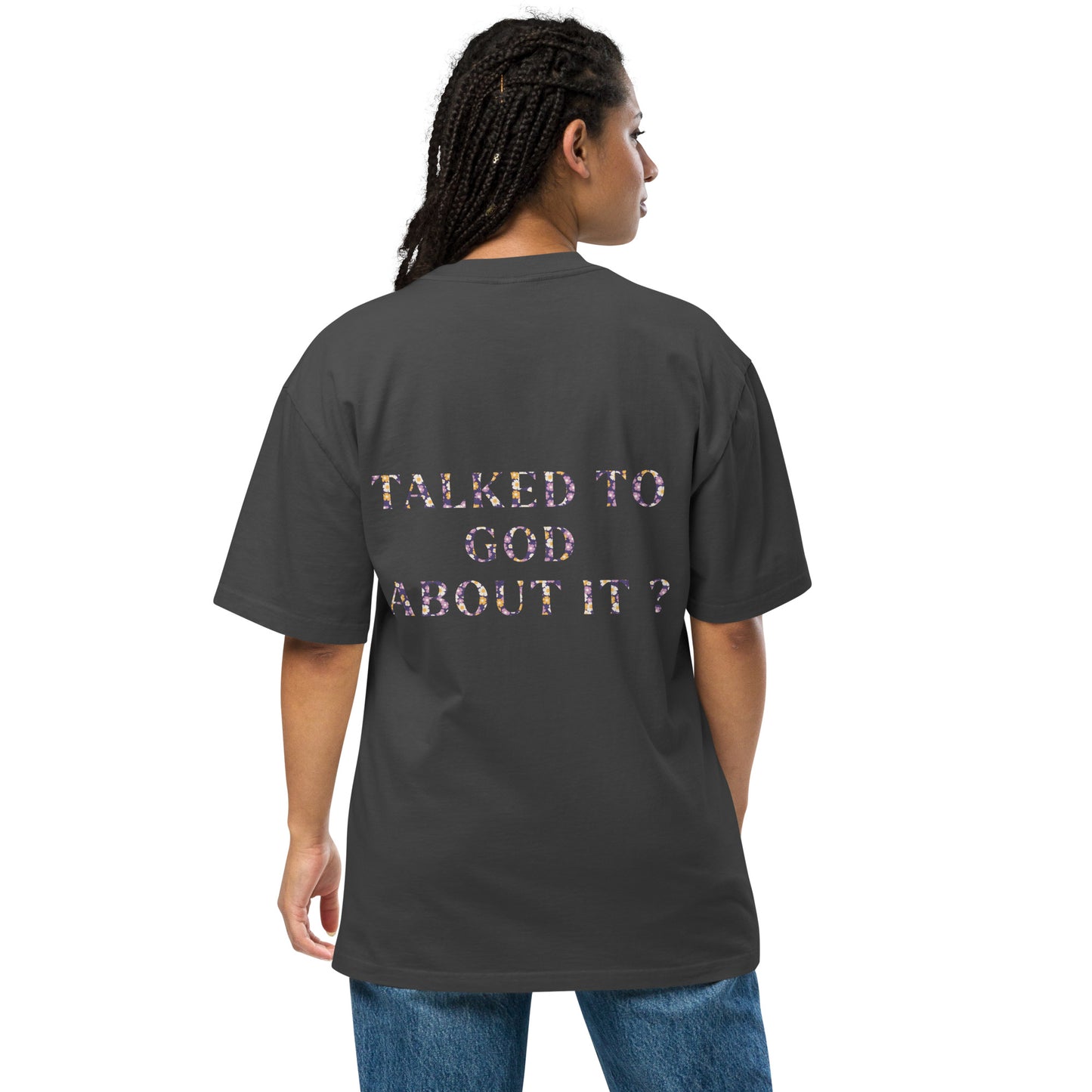 Oversized faded t-shirt unisex - Have you talked to God about it