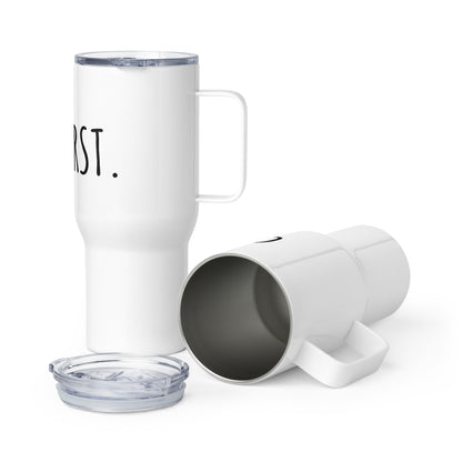 Travel mug with a handle God first.