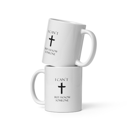 White glossy mug - I can´t but I know someone