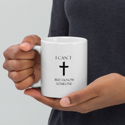 White glossy mug - I can´t but I know someone