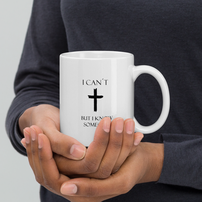 White glossy mug - I can´t but I know someone